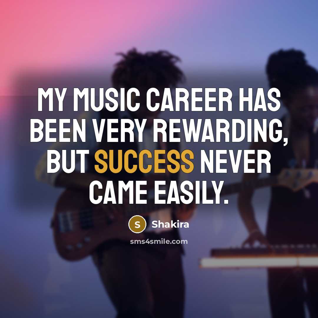 “My music career has been very rewarding, but success never…” quote by Shakira