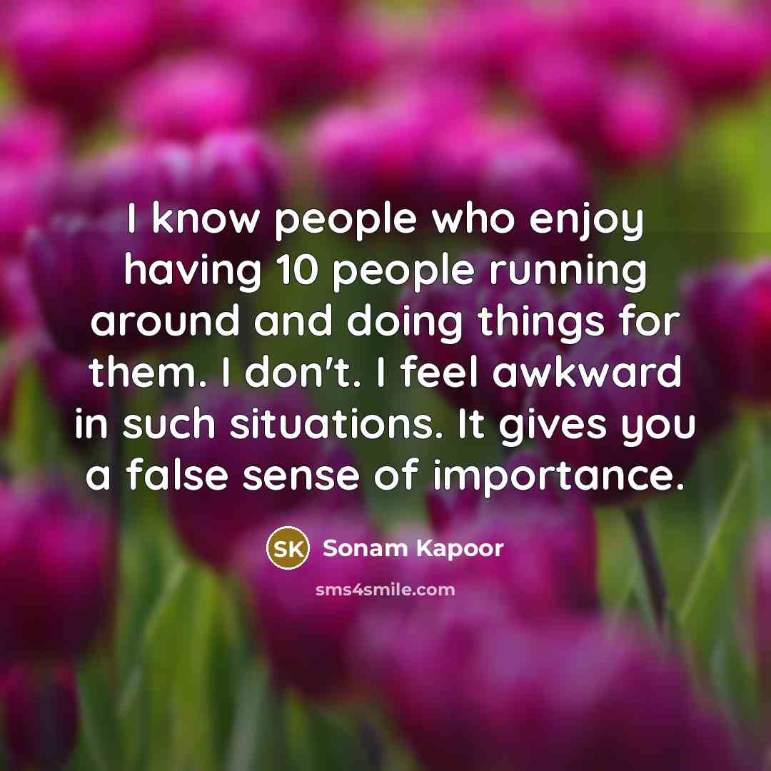 “I know people who enjoy having 10 people running around…” quote by Sonam Kapoor