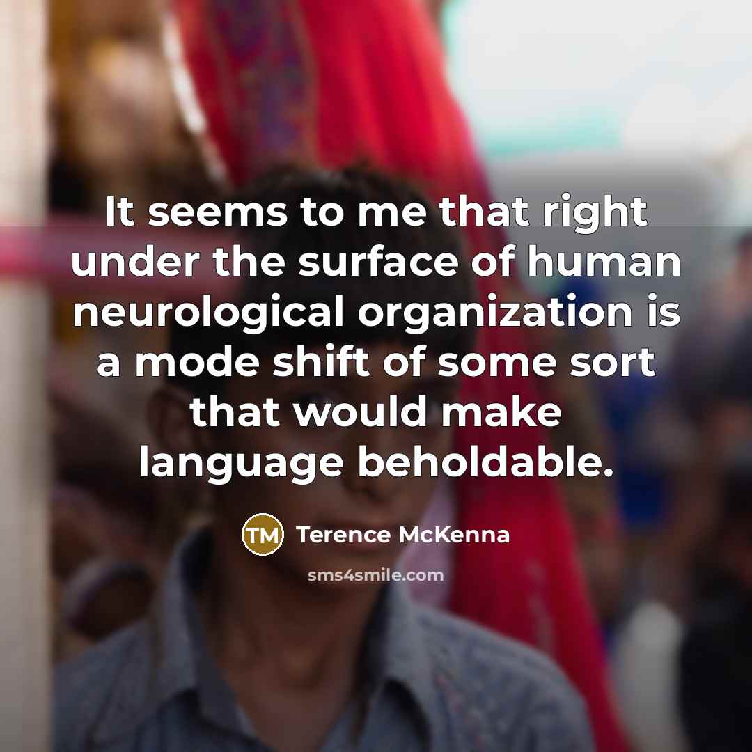 “It seems to me that right under the surface of…” quote by Terence McKenna