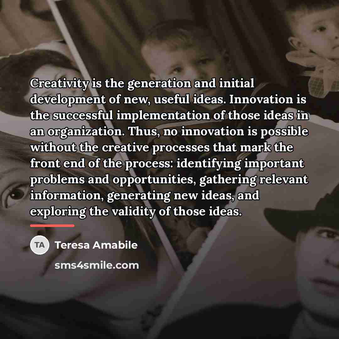 “Creativity is the generation and initial development of new, useful…” quote by Teresa Amabile