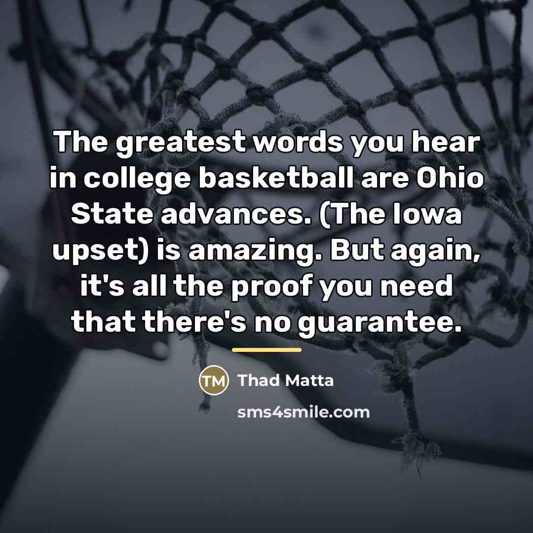 “The greatest words you hear in college basketball are Ohio…” quote by Thad Matta