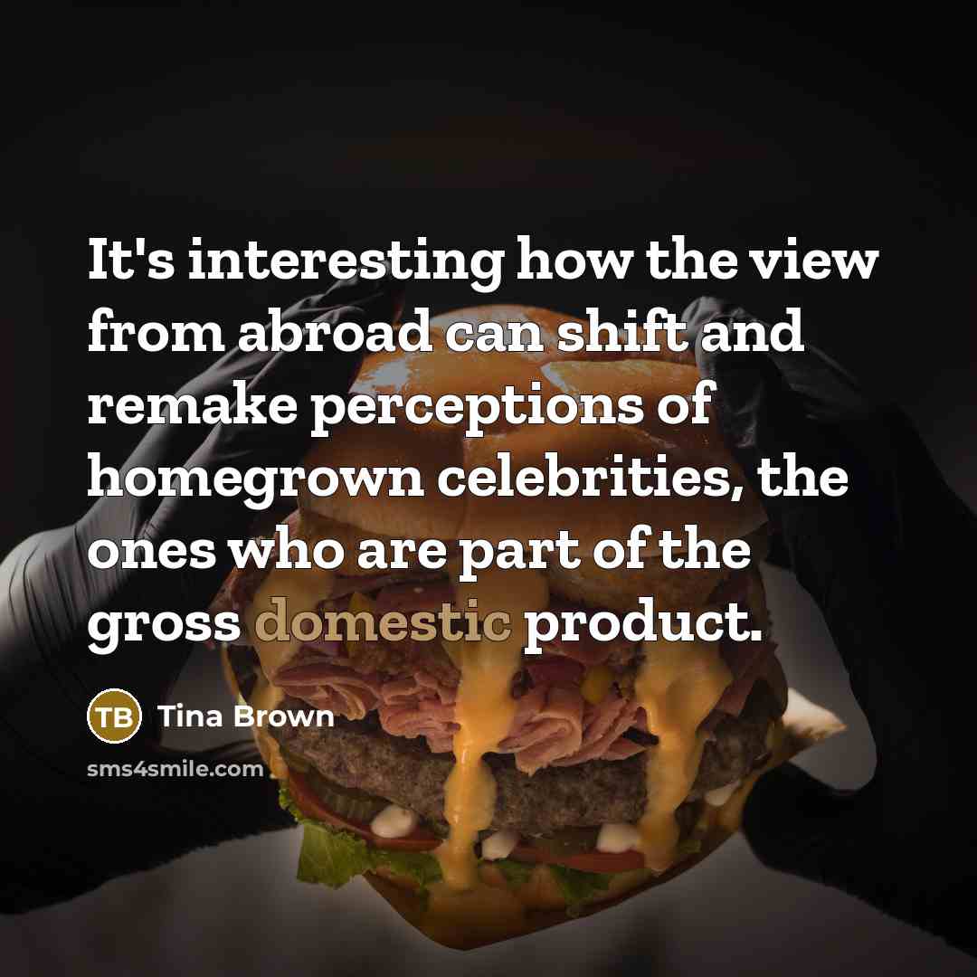 “It's interesting how the view from abroad can shift and…” quote by Tina Brown