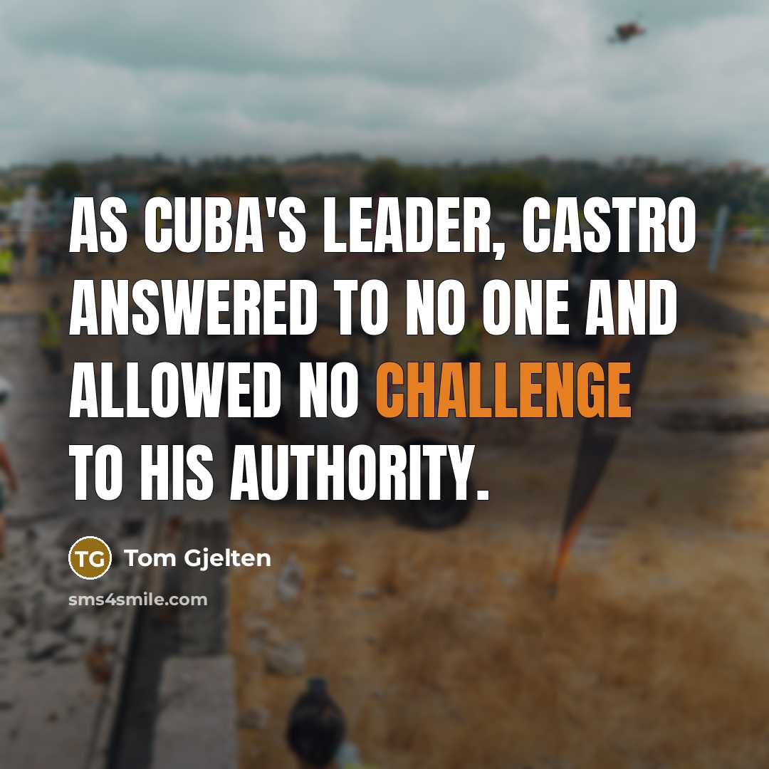 “As Cuba's leader, Castro answered to no one and allowed…” quote by Tom Gjelten