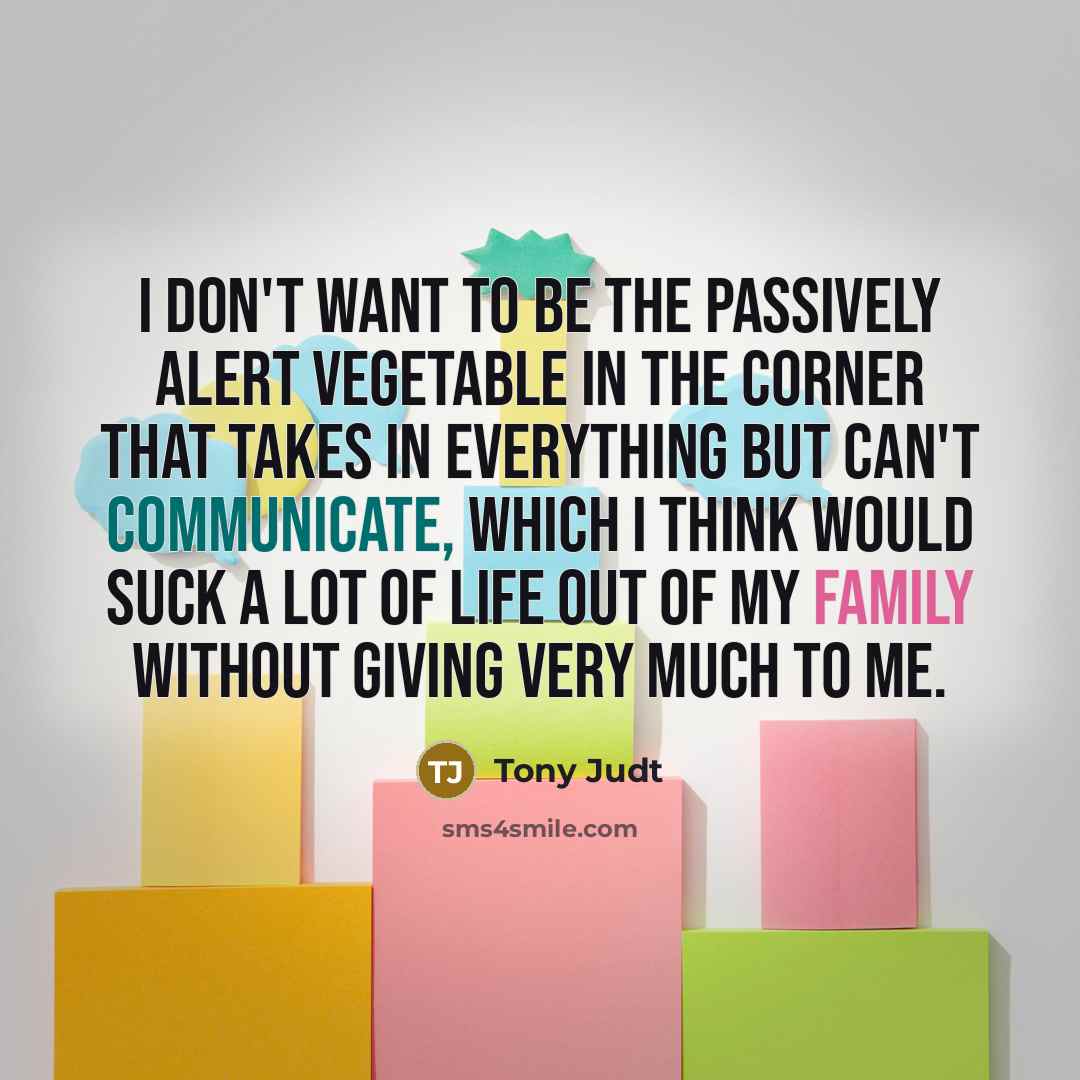 “I don't want to be the passively alert vegetable in…” quote by Tony Judt