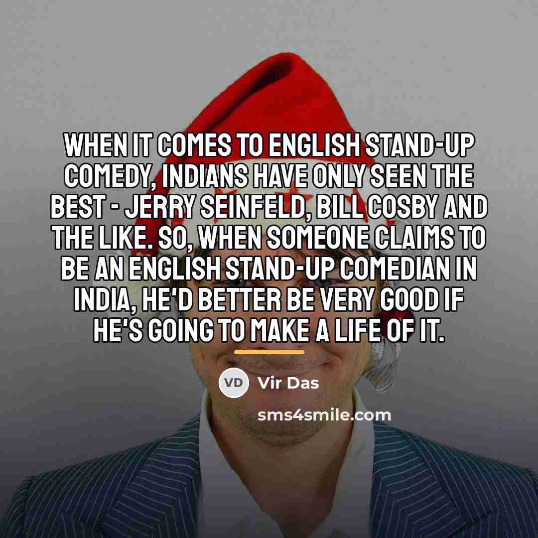 “When it comes to English stand-up comedy, Indians have only…” quote by Vir Das