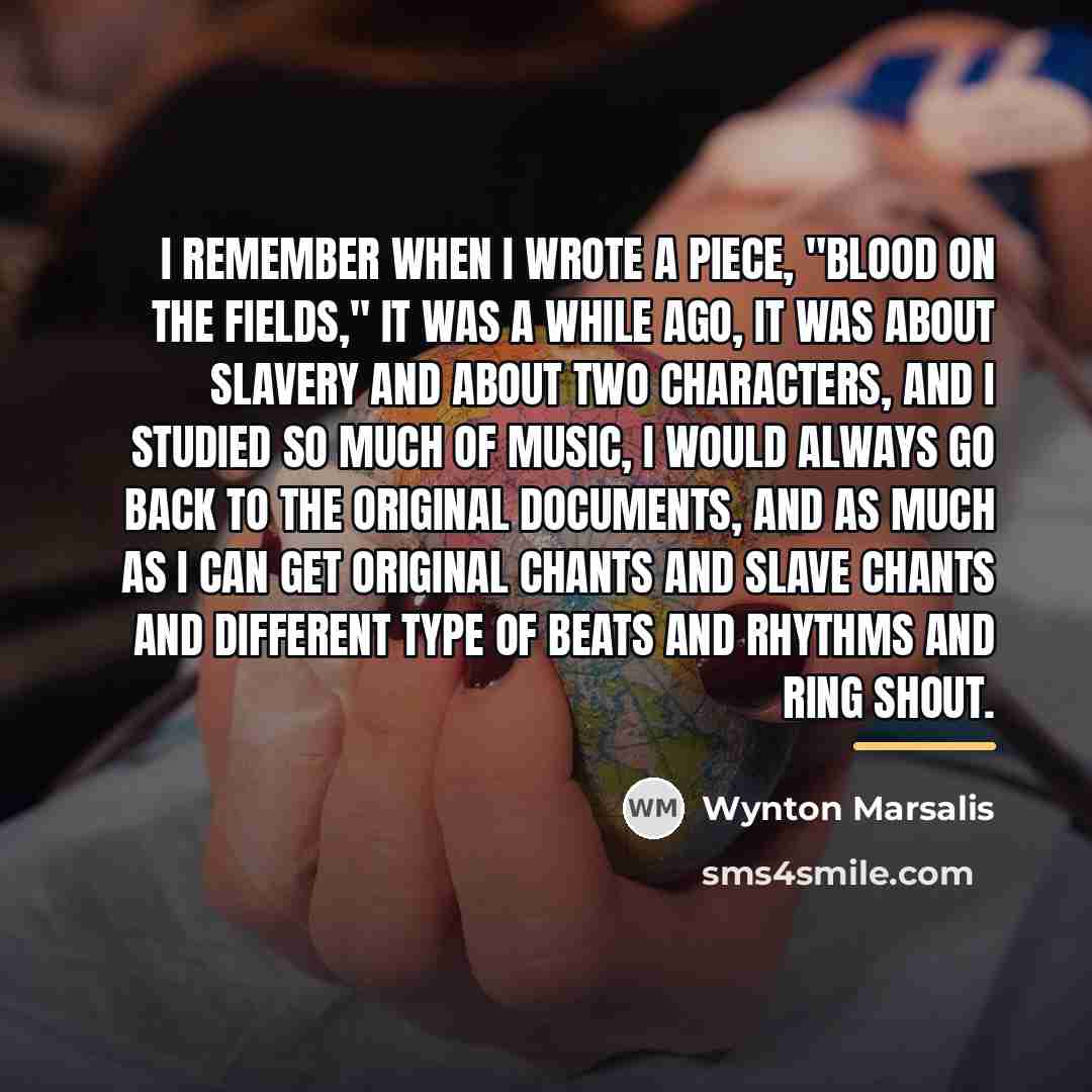 “I remember when I wrote a piece, "Blood on the…” quote by Wynton Marsalis