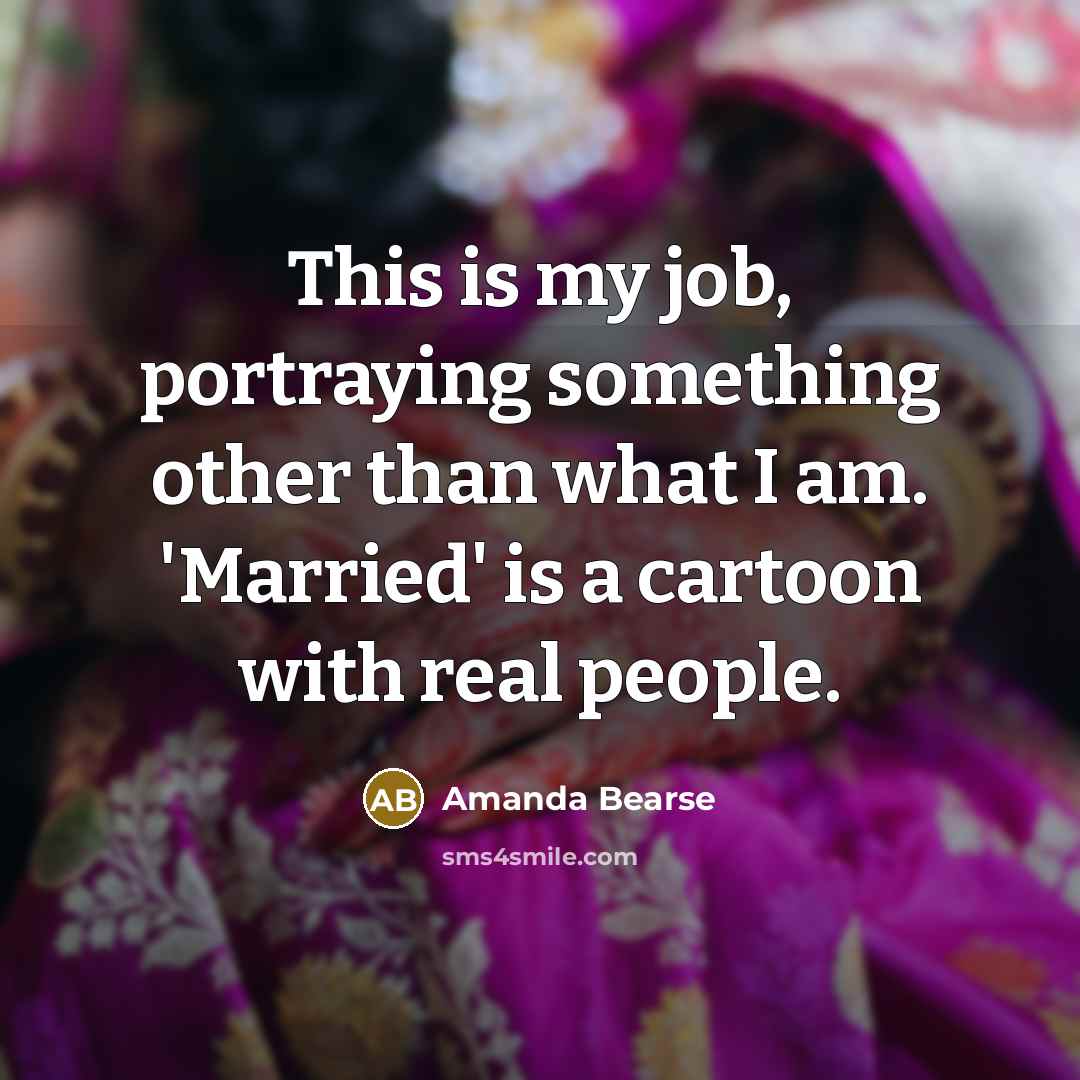 “This is my job, portraying something other than what I…” quote by Amanda Bearse