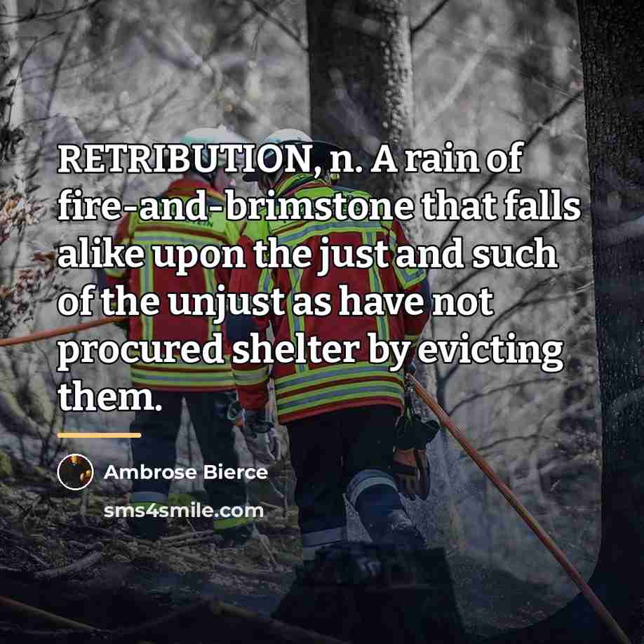 “RETRIBUTION, n. A rain of fire-and-brimstone that falls alike upon…” quote by Ambrose Bierce
