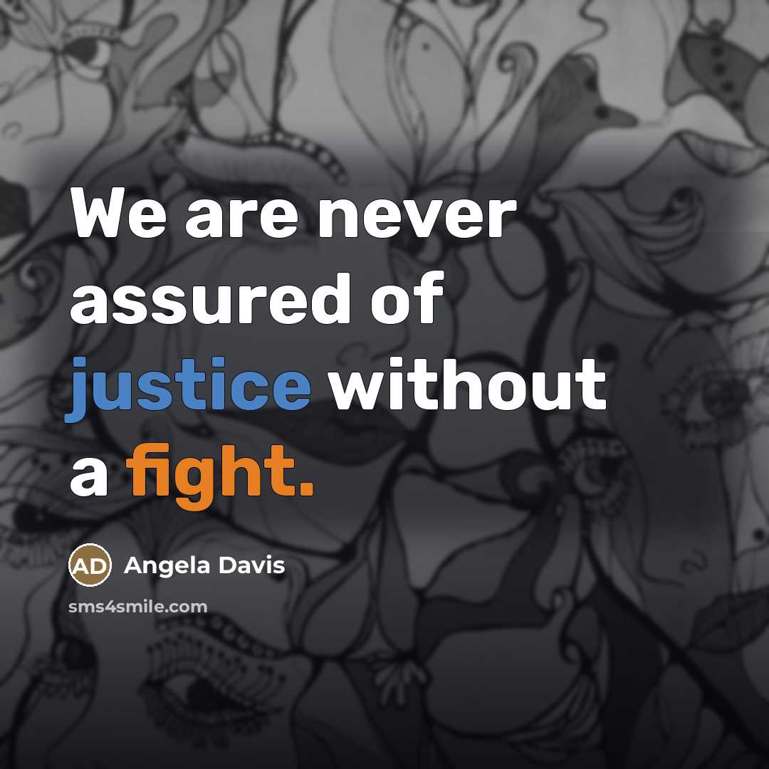 “We are never assured of justice without a fight.…” quote by Angela Davis