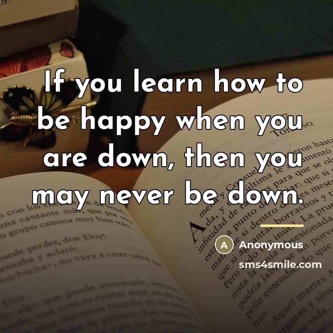 “If you learn how to be happy when you are…” quote by Anonymous