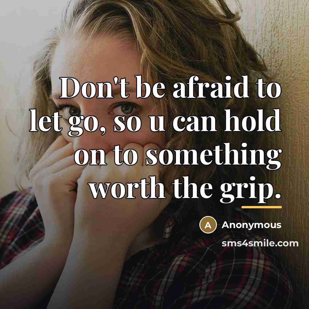 “Don't be afraid to let go, so u can hold…” quote by Anonymous