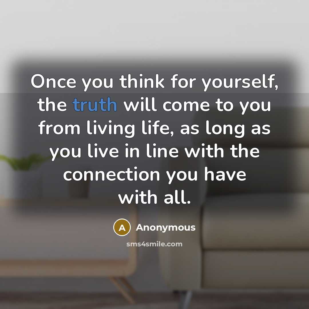 “Once you think for yourself, the truth will come to…” quote by Anonymous