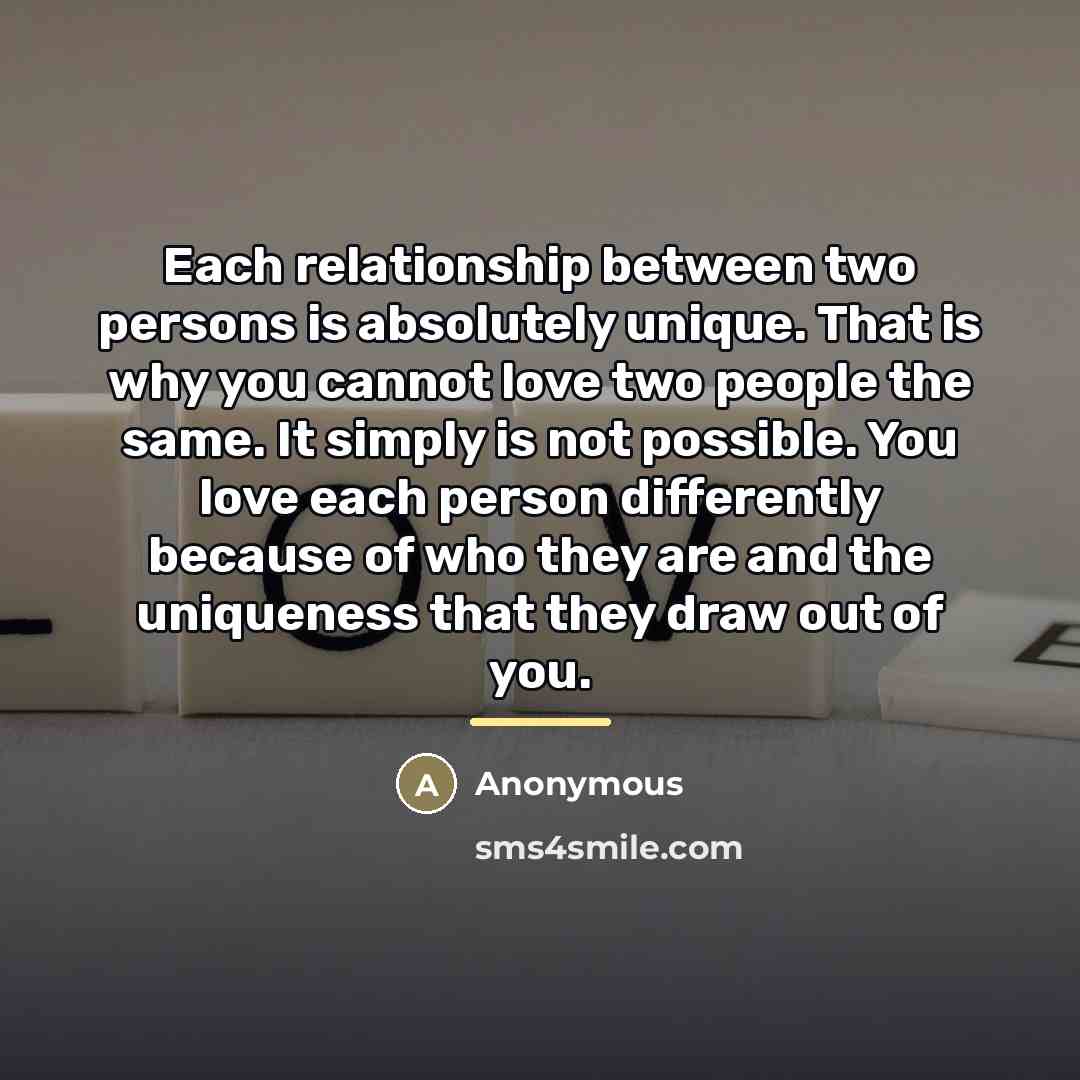 “Each relationship between two persons is absolutely unique. That is…” quote by Anonymous
