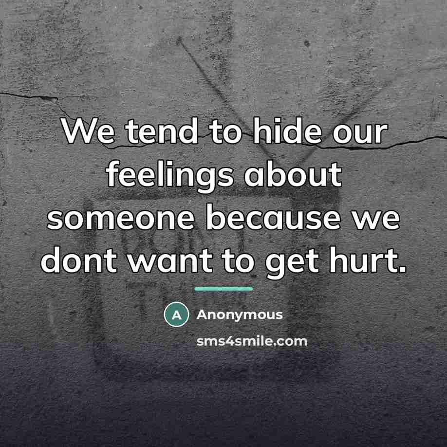 “We tend to hide our feelings about someone because we…” quote by Anonymous