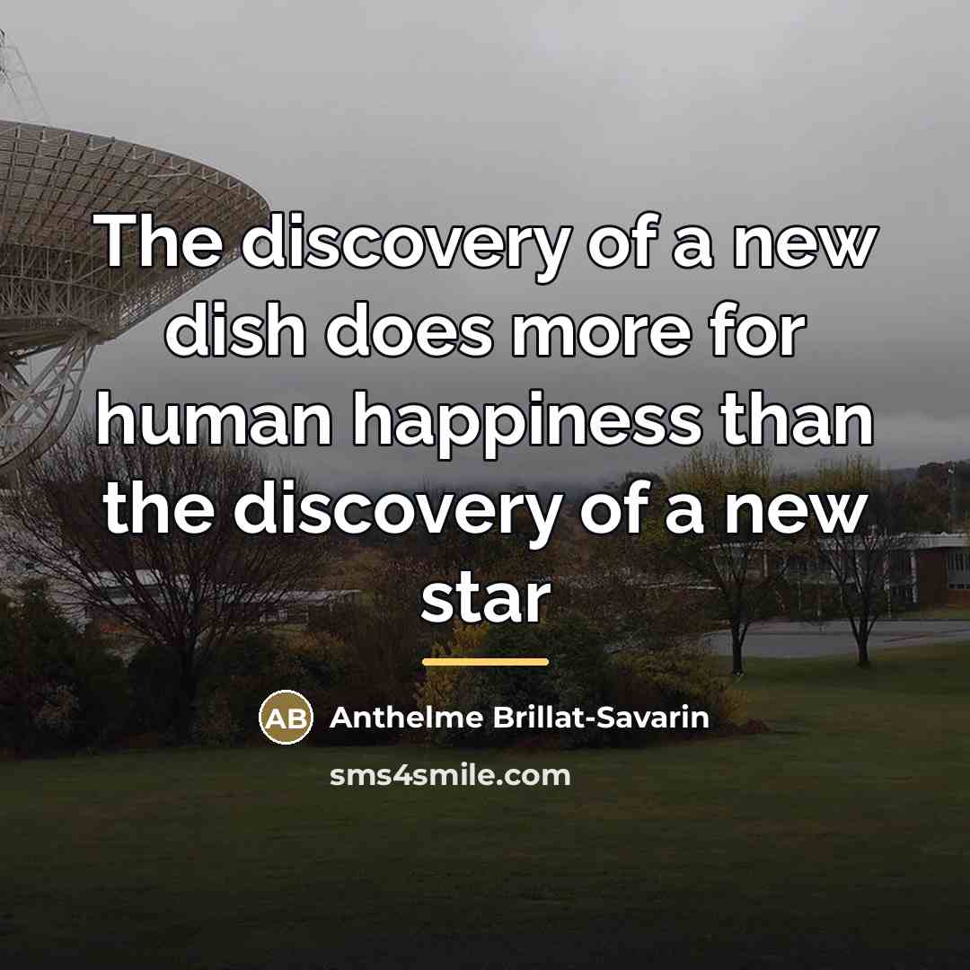 “The discovery of a new dish does more for human…” quote by Anonymous