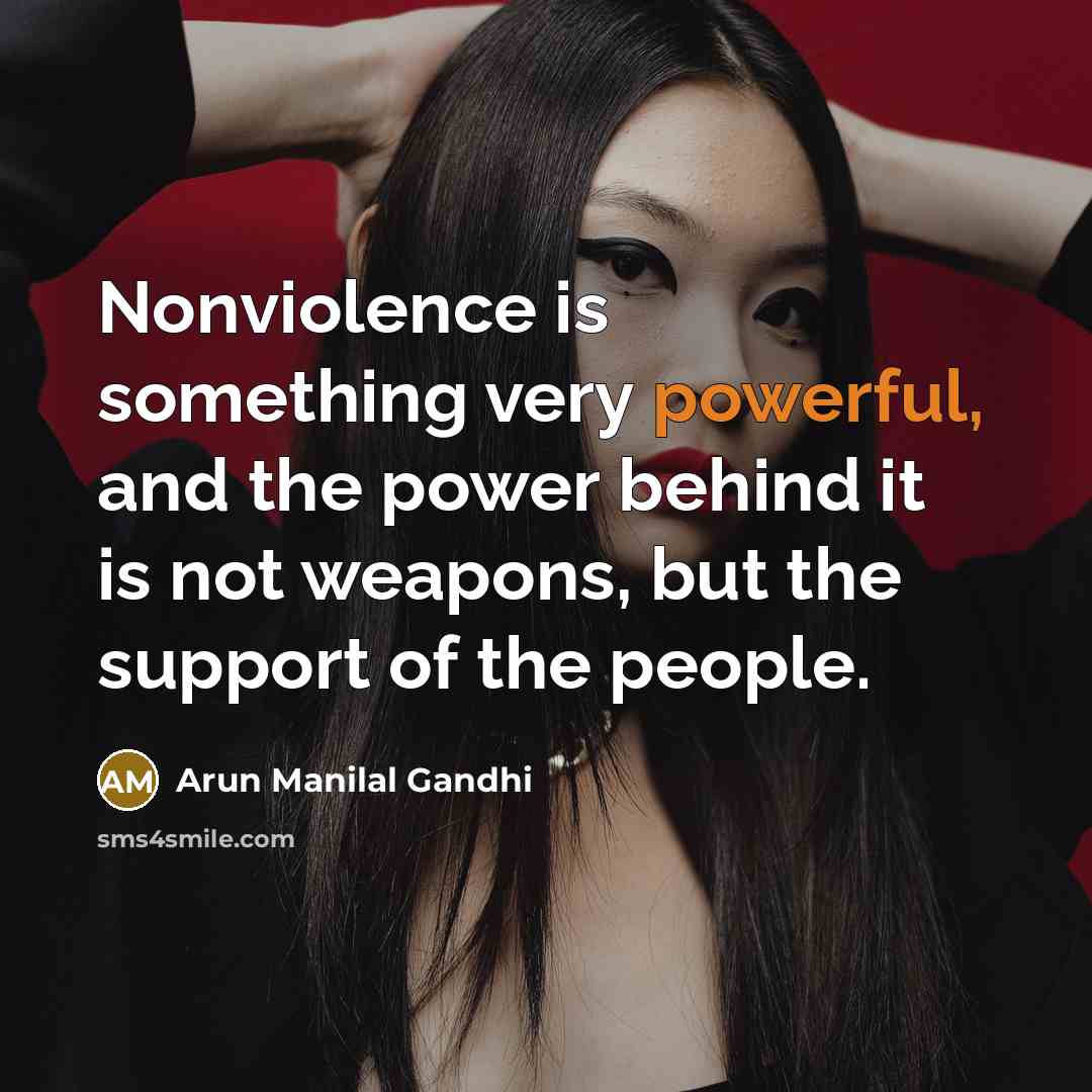“Nonviolence is something very powerful, and the power behind it…” quote by Arun Manilal Gandhi