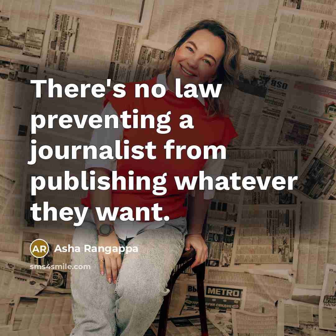 “There's no law preventing a journalist from publishing whatever they…” quote by Asha Rangappa