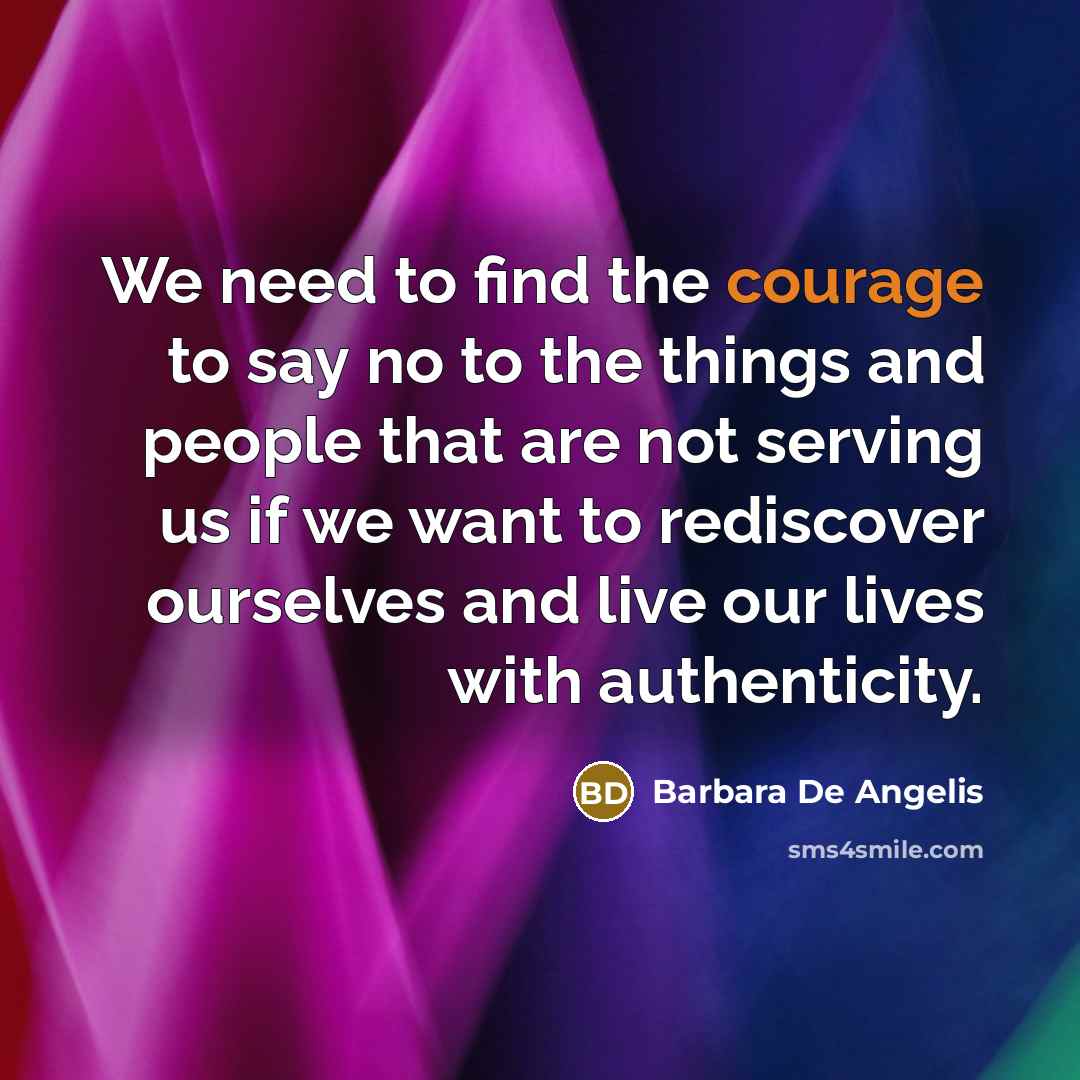 “We need to find the courage to say no to…” quote by Barbara De Angelis