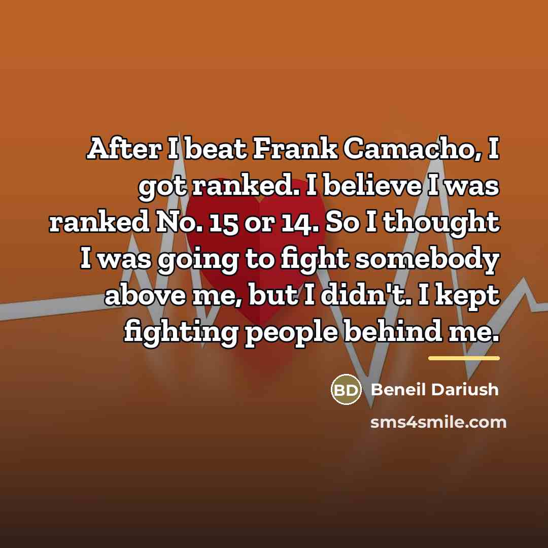 “After I beat Frank Camacho, I got ranked. I believe…” quote by Beneil Dariush