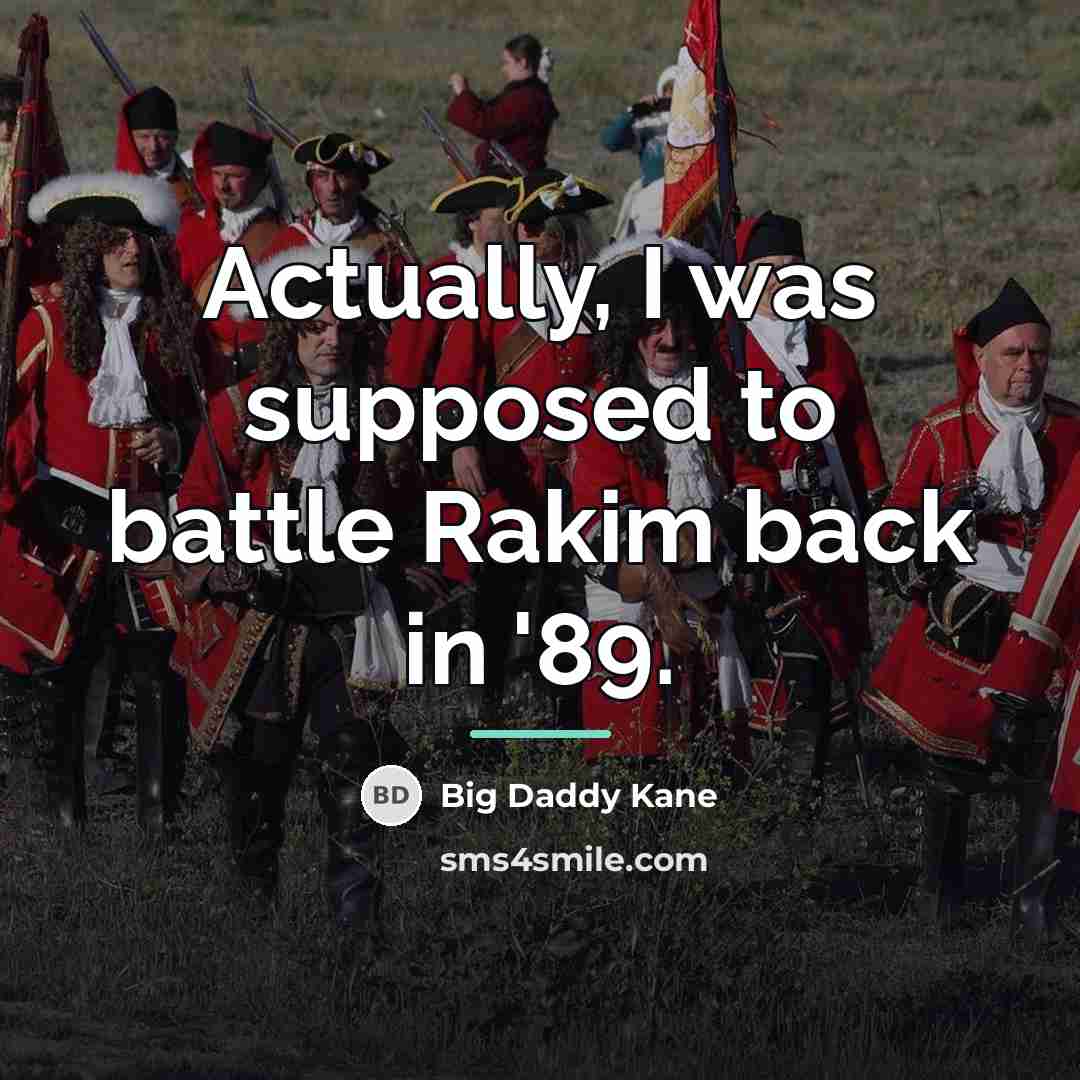 “Actually, I was supposed to battle Rakim back in '89.…” quote by Big Daddy Kane