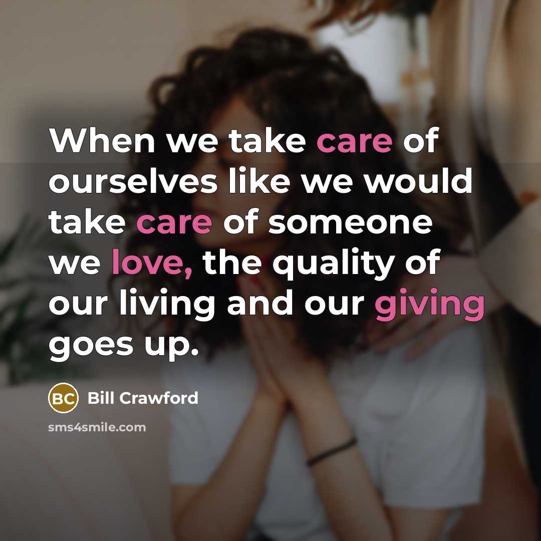 “When we take care of ourselves like we would take…” quote by Bill Crawford