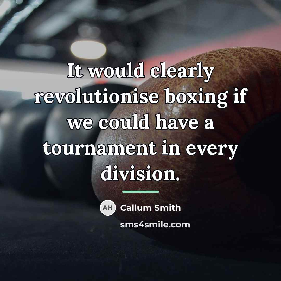 “It would clearly revolutionise boxing if we could have a…” quote by Callum Smith
