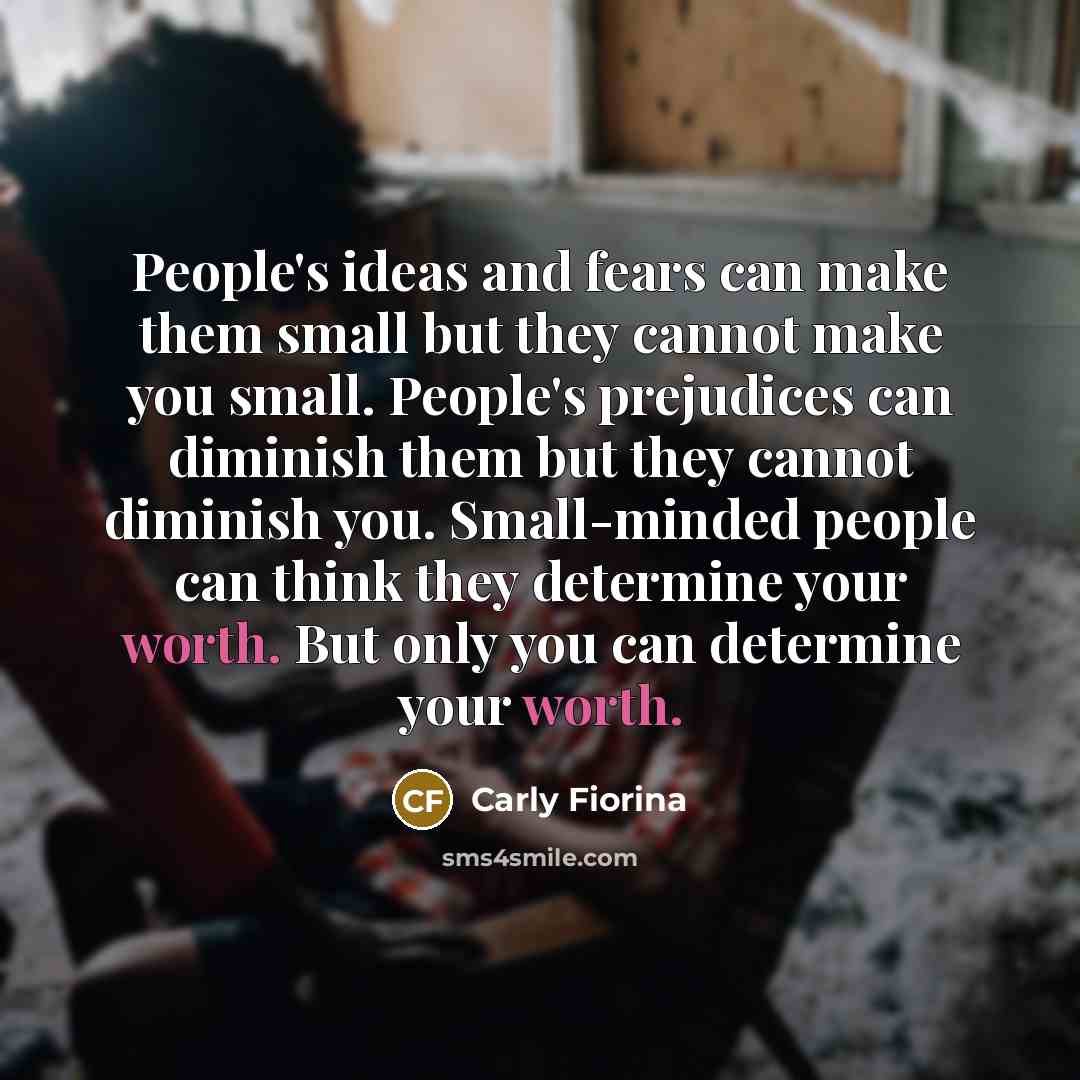 “People's ideas and fears can make them small but they…” quote by Carly Fiorina