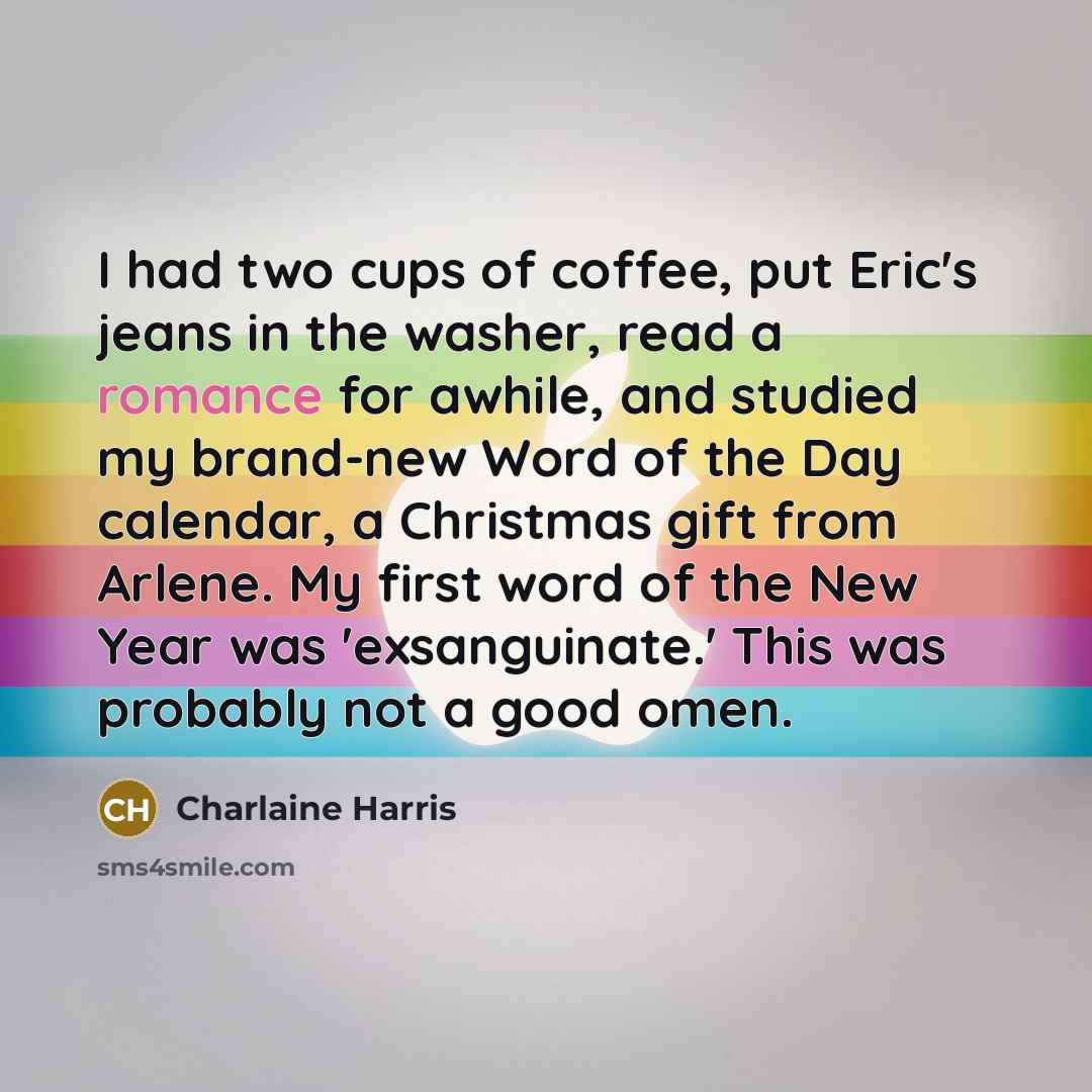 “I had two cups of coffee, put Eric's jeans in…” quote by Charlaine Harris