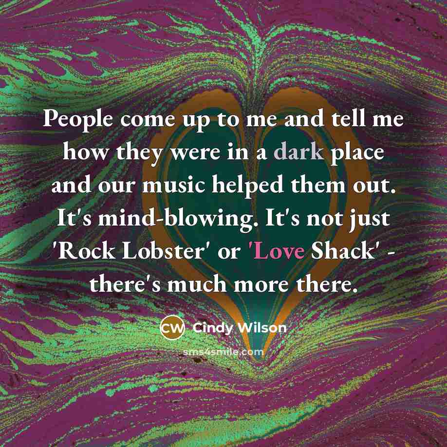 “People come up to me and tell me how they…” quote by Cindy Wilson