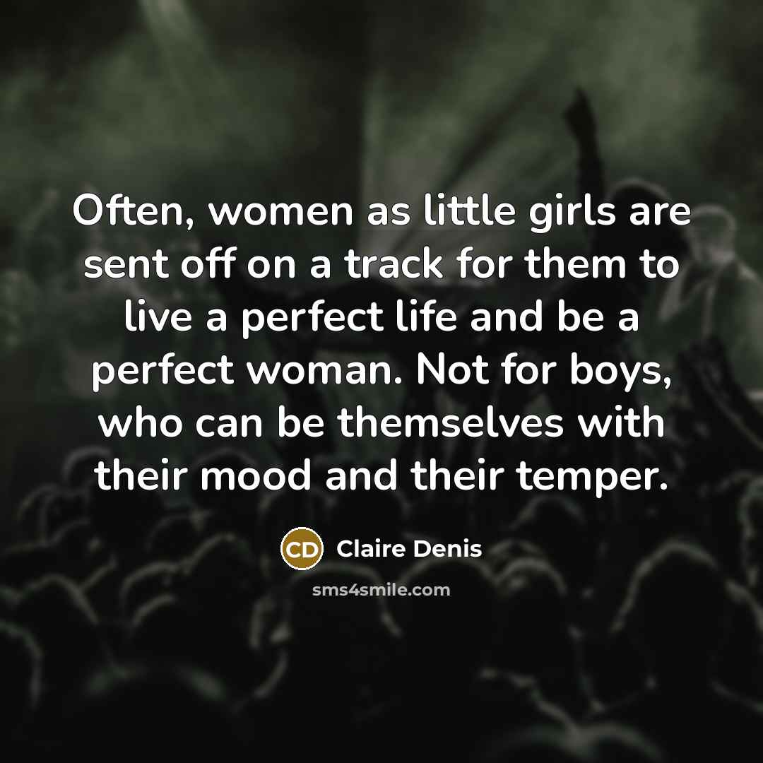 “Often, women as little girls are sent off on a…” quote by Claire Denis