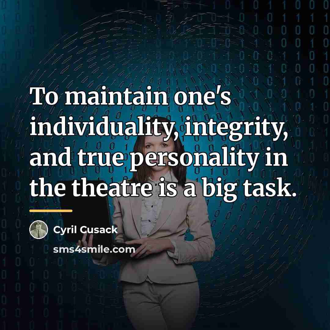 “To maintain one's individuality, integrity, and true personality in the…” quote by Cyril Cusack