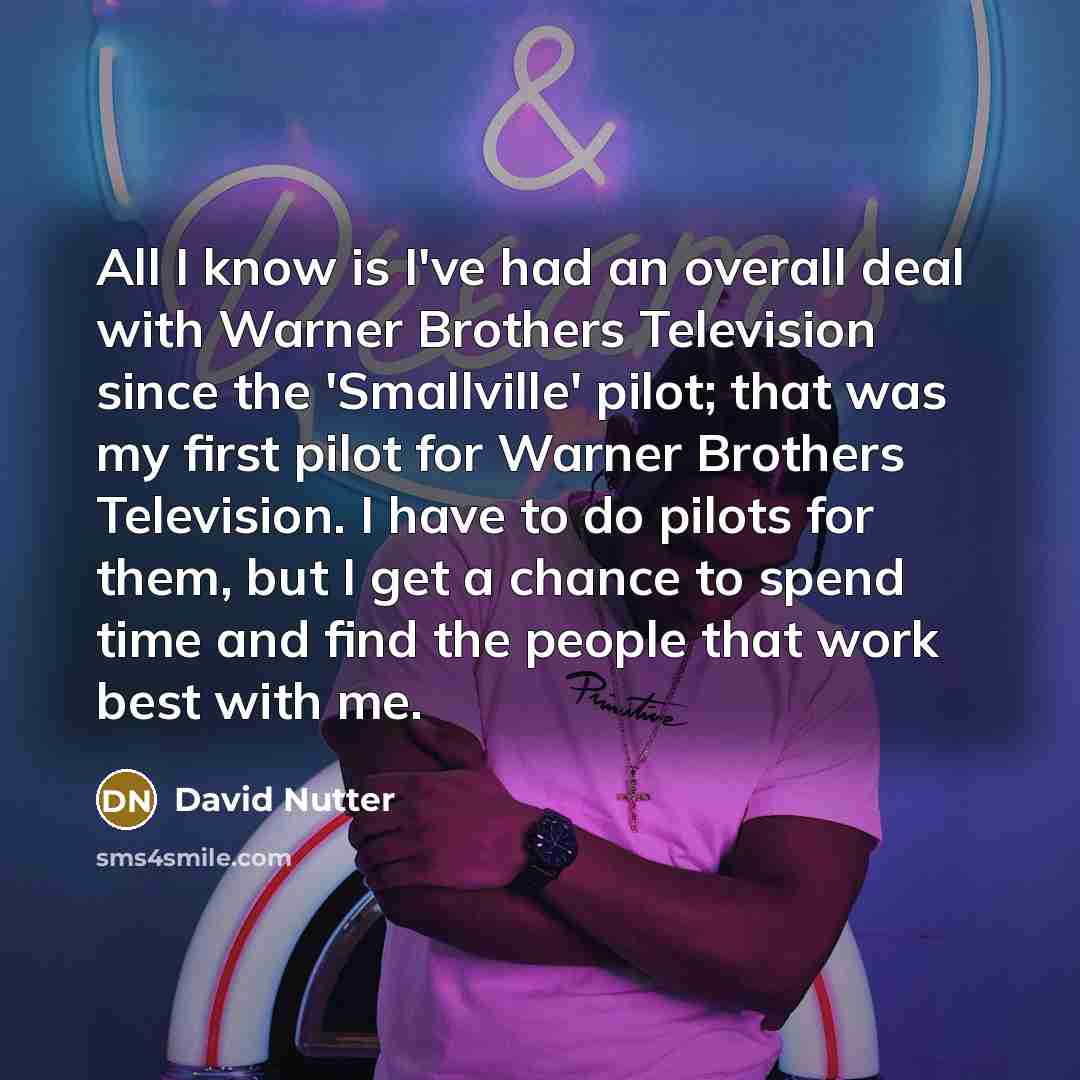 “All I know is I've had an overall deal with…” quote by David Nutter