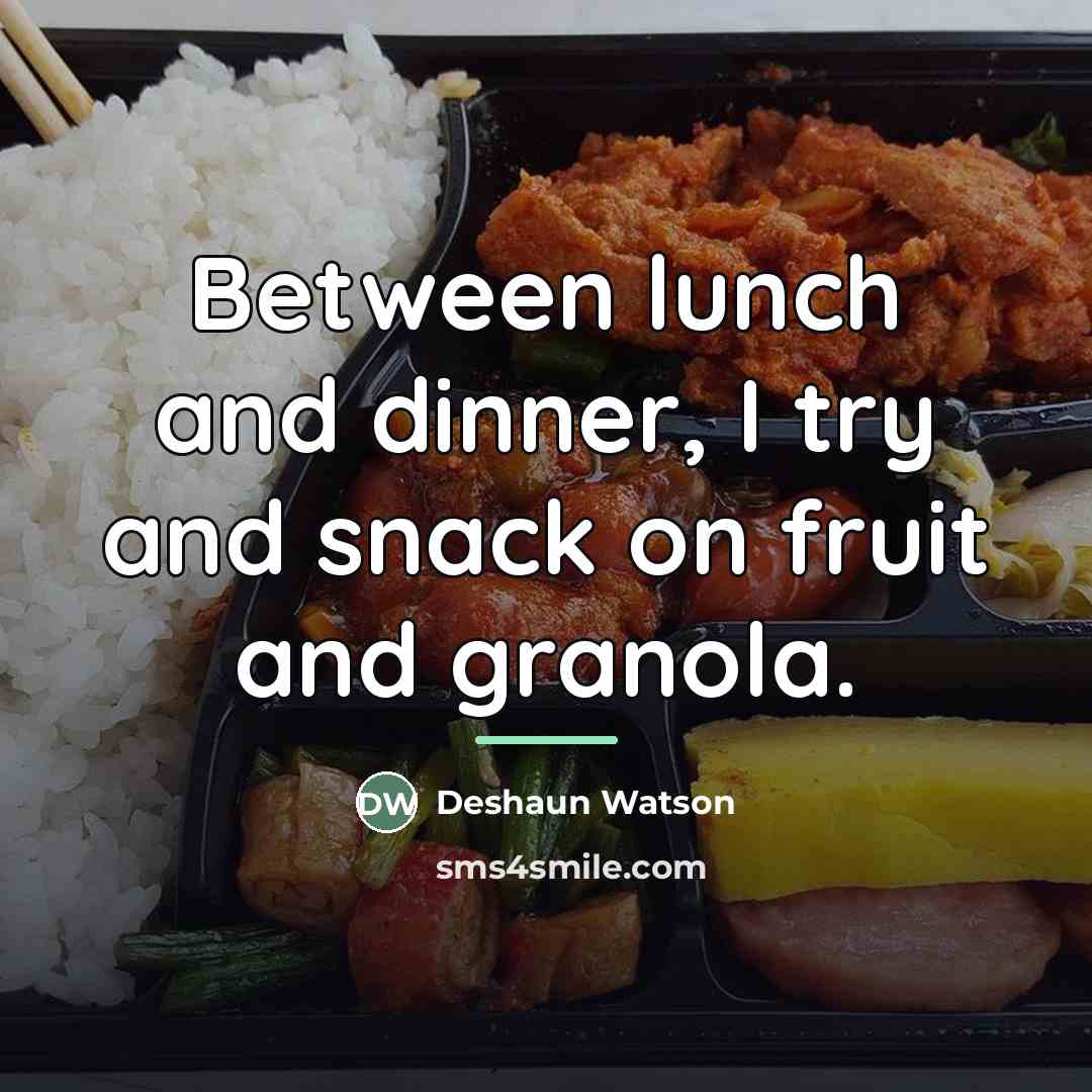 “Between lunch and dinner, I try and snack on fruit…” quote by Deshaun Watson