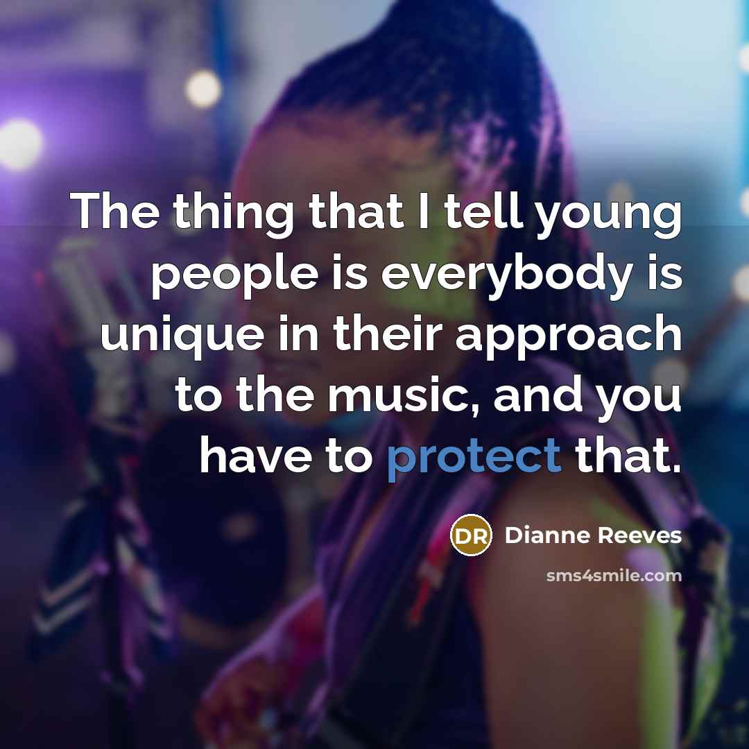 “The thing that I tell young people is everybody is…” quote by Dianne Reeves
