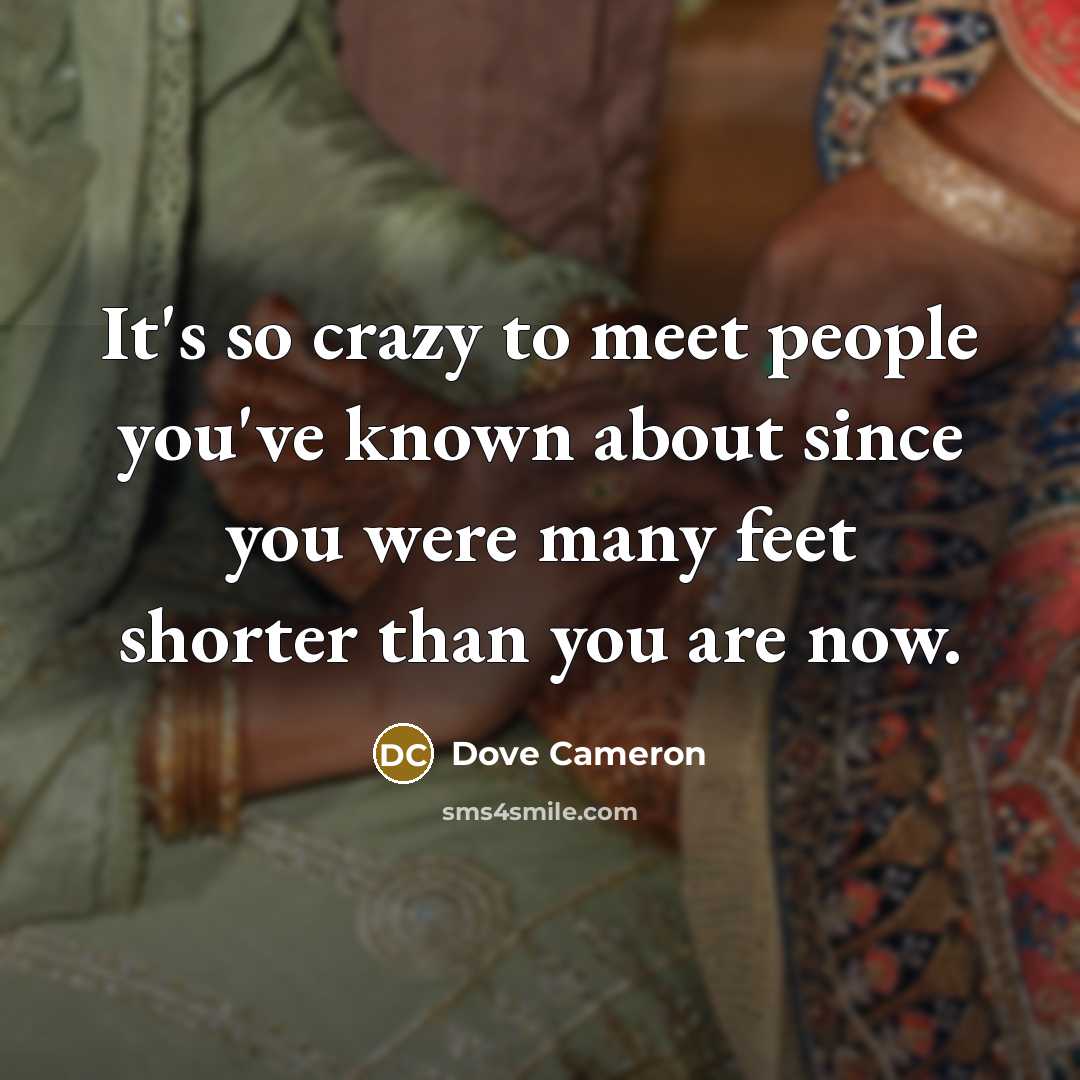 “It's so crazy to meet people you've known about since…” quote by Dove Cameron