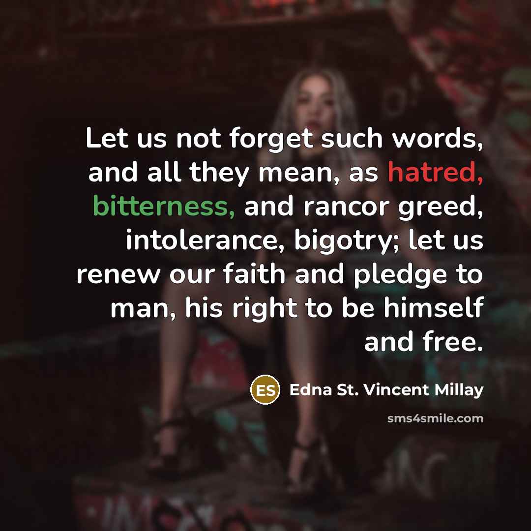 “Let us not forget such words, and all they mean,…” quote by Edna St. Vincent Millay