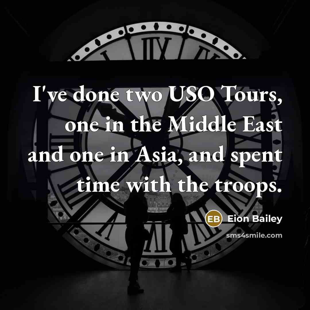 “I've done two USO Tours, one in the Middle East…” quote by Eion Bailey
