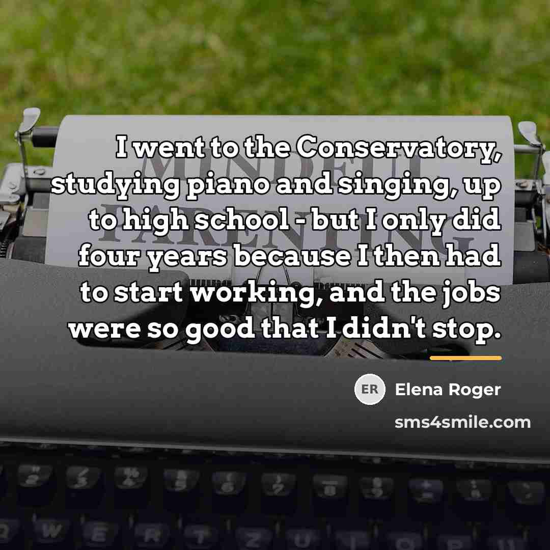 “I went to the Conservatory, studying piano and singing, up…” quote by Elena Roger