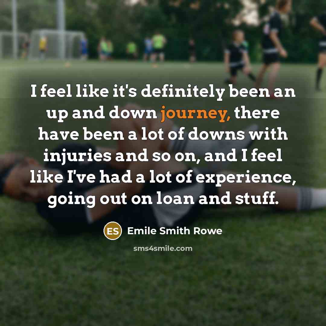 “I feel like it's definitely been an up and down…” quote by Emile Smith Rowe