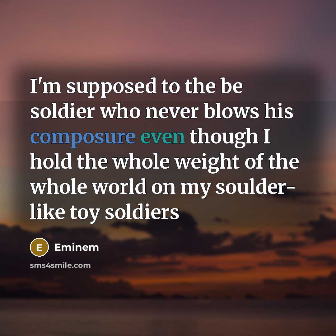 “I'm supposed to the be soldier who never blows his…” quote by Eminem