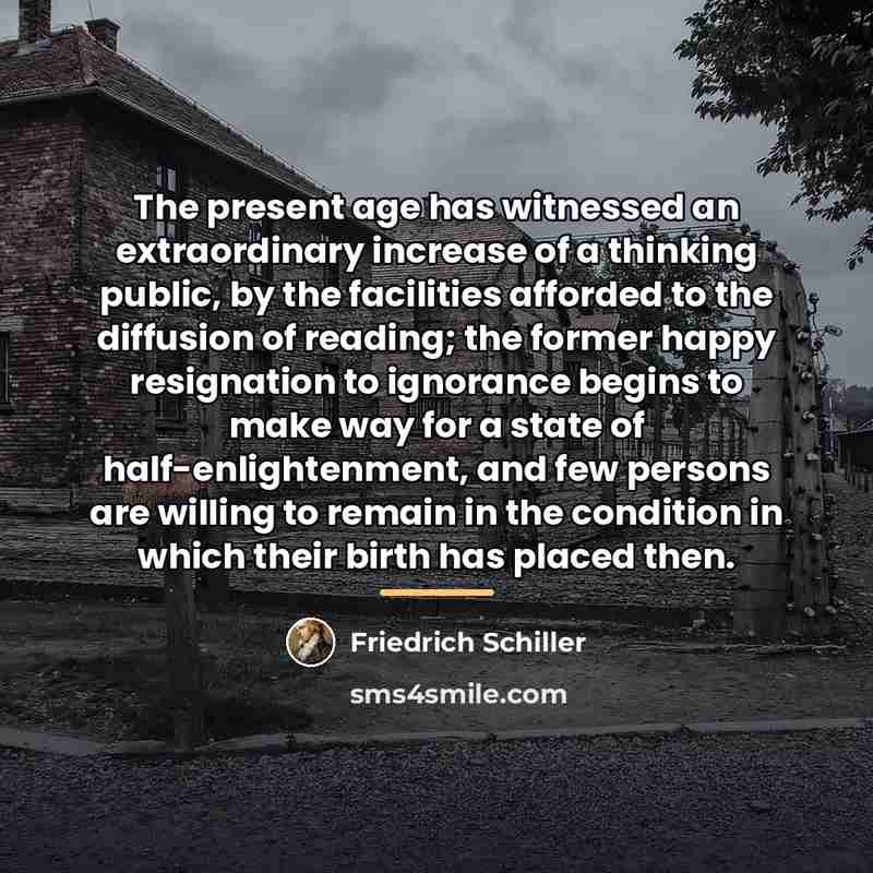 “The present age has witnessed an extraordinary increase of a…” quote by Friedrich Schiller