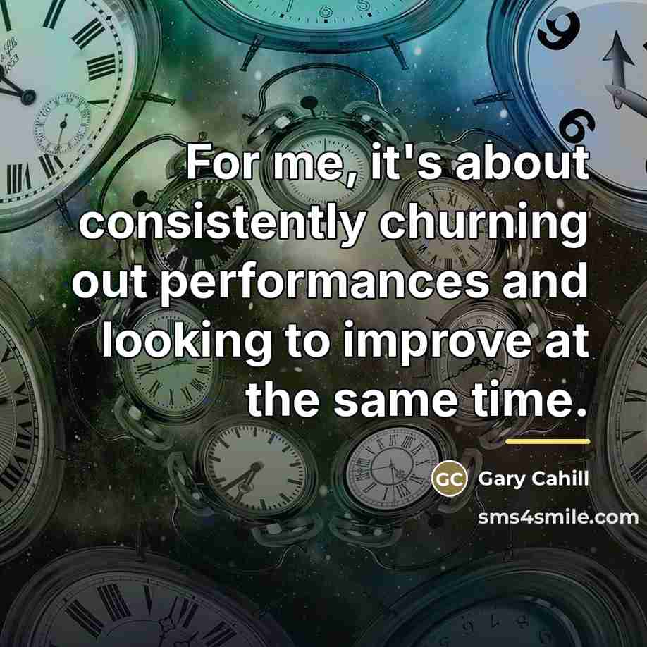 “For me, it's about consistently churning out performances and looking…” quote by Gary Cahill