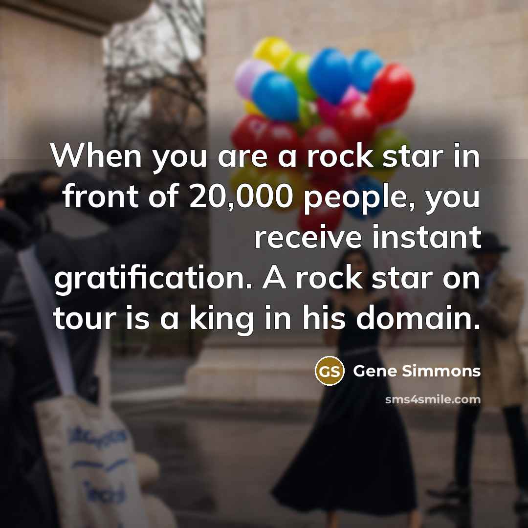 “When you are a rock star in front of 20,000…” quote by Gene Simmons