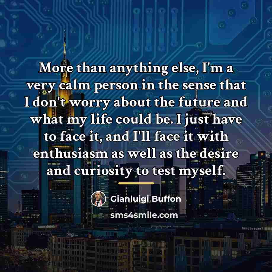 “More than anything else, I'm a very calm person in…” quote by Gianluigi Buffon