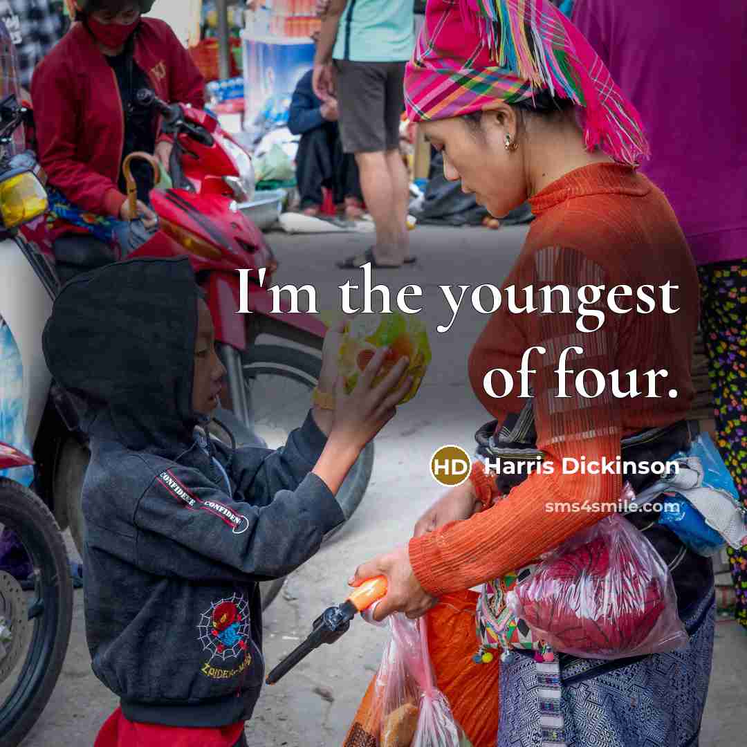 “I'm the youngest of four.…” quote by Harris Dickinson