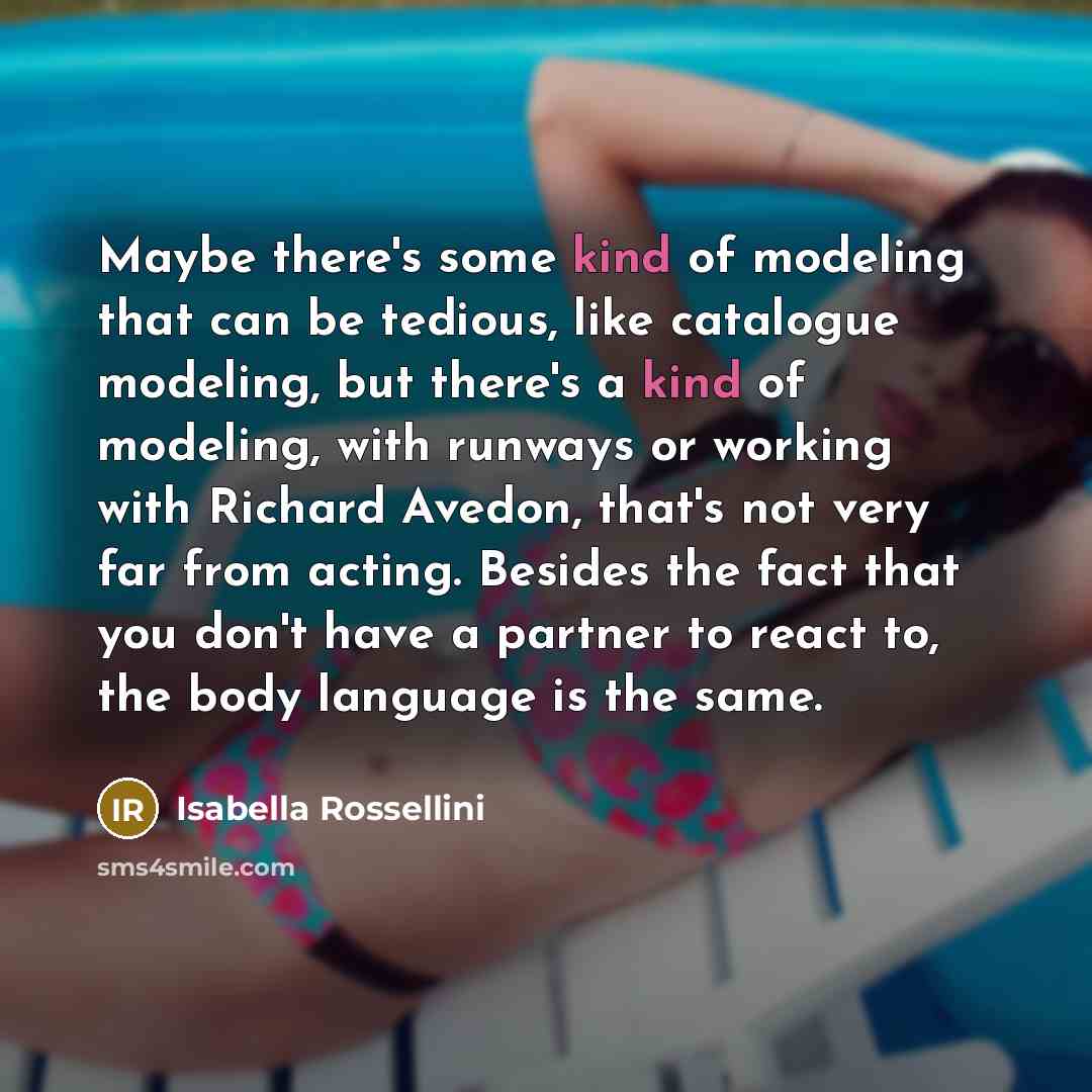 “Maybe there's some kind of modeling that can be tedious,…” quote by Isabella Rossellini