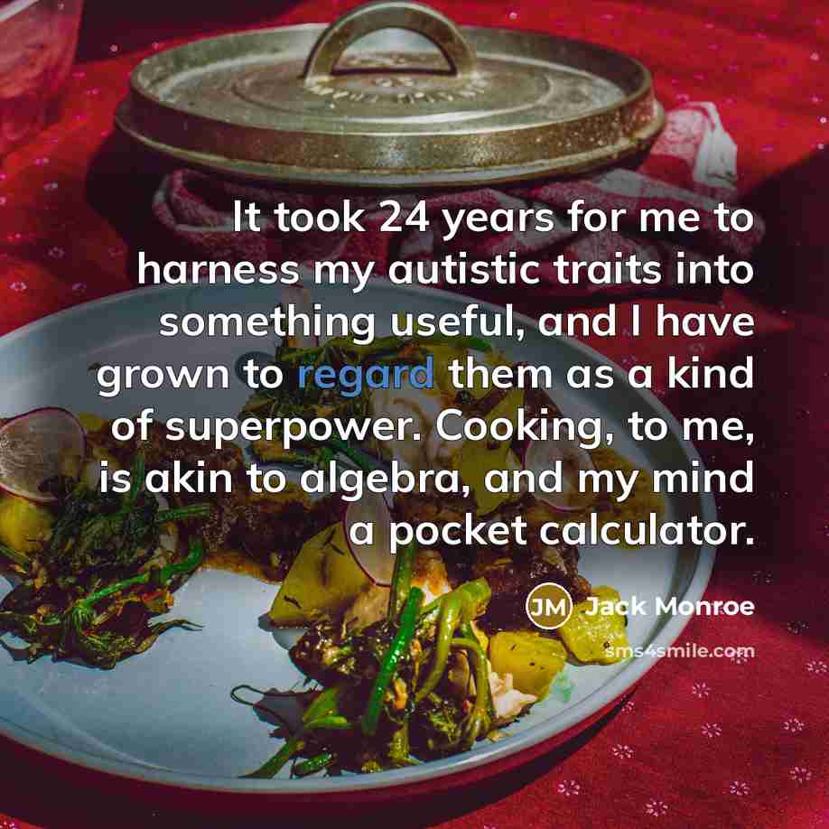 “It took 24 years for me to harness my autistic…” quote by Jack Monroe
