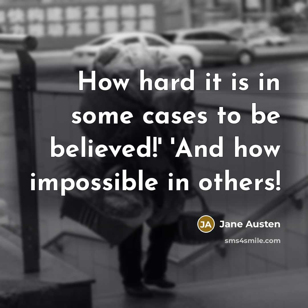“How hard it is in some cases to be believed!'…” quote by Jane Austen