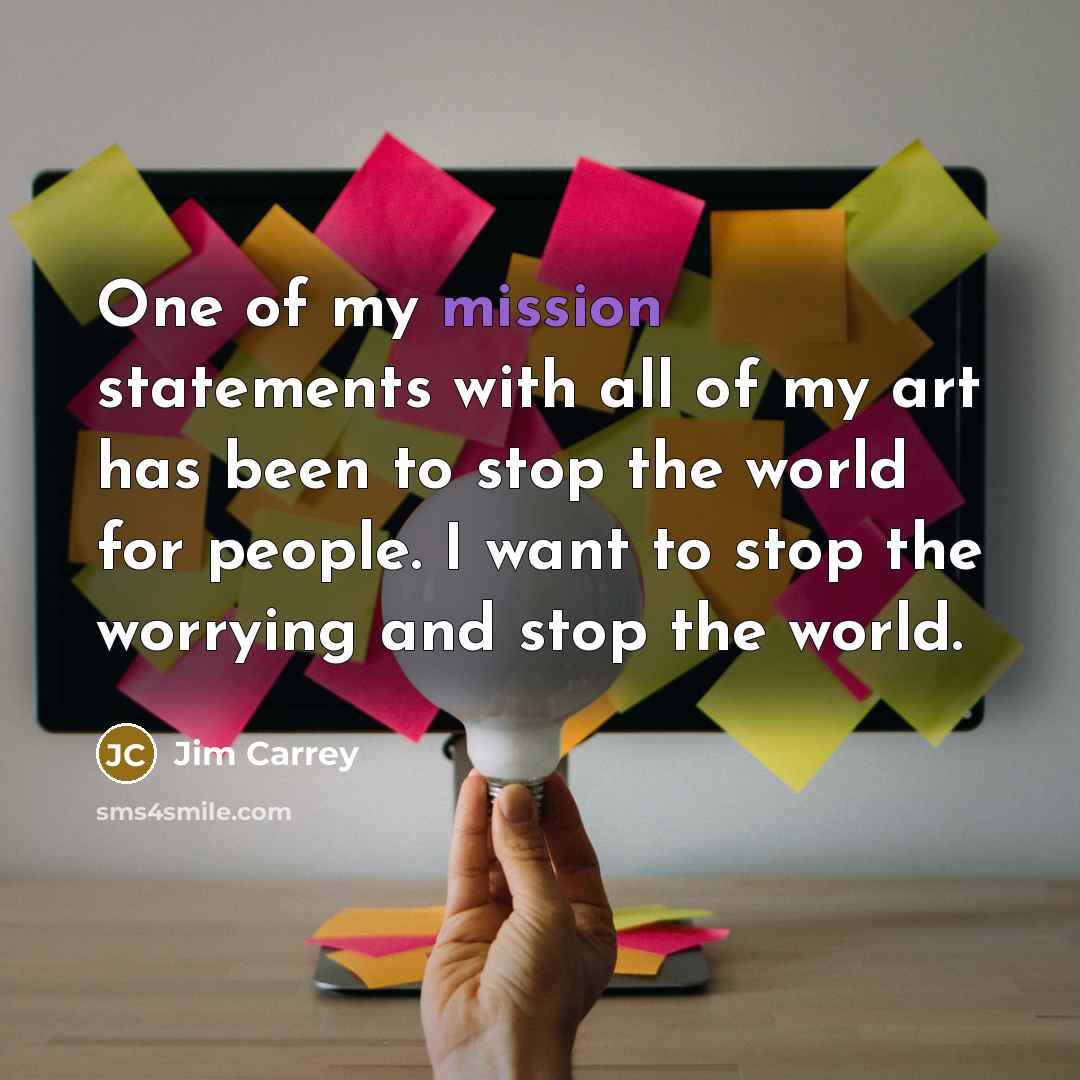 “One of my mission statements with all of my art…” quote by Jim Carrey