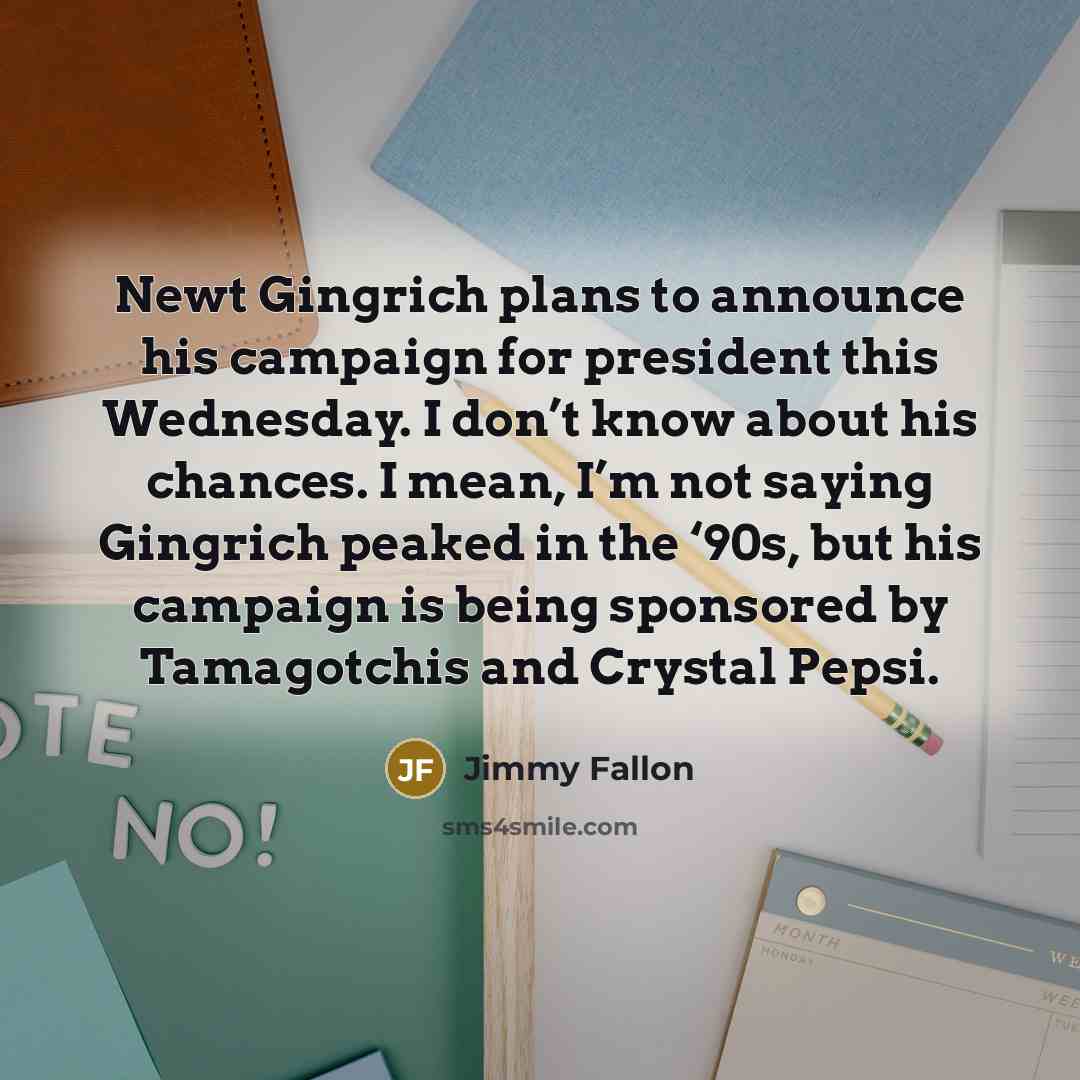 “Newt Gingrich plans to announce his campaign for president this…” quote by Jimmy Fallon